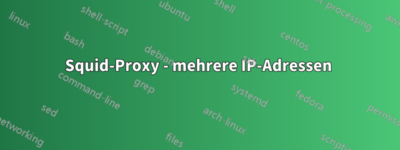 Squid-Proxy - mehrere IP-Adressen