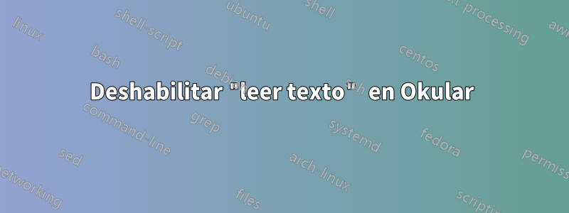 Deshabilitar "leer texto" en Okular