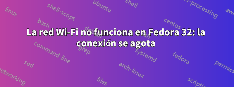 La red Wi-Fi no funciona en Fedora 32: la conexión se agota