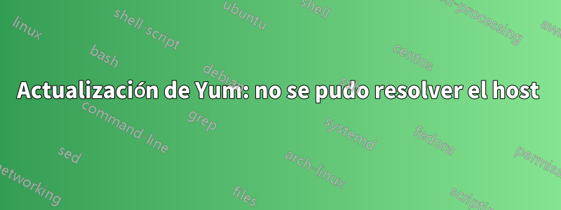 Actualización de Yum: no se pudo resolver el host