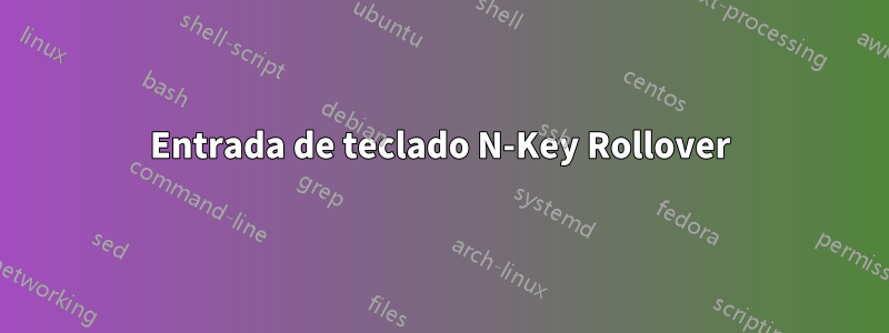 Entrada de teclado N-Key Rollover