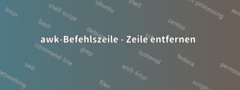 awk-Befehlszeile - Zeile entfernen 