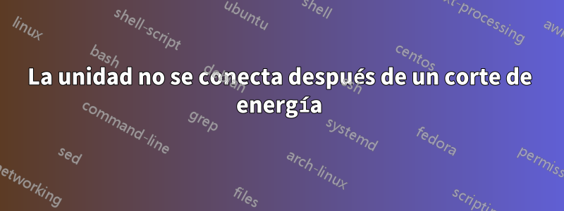 La unidad no se conecta después de un corte de energía