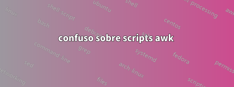 confuso sobre scripts awk