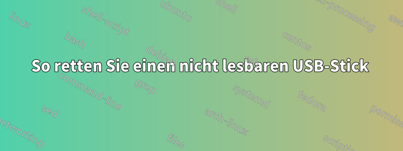 So retten Sie einen nicht lesbaren USB-Stick