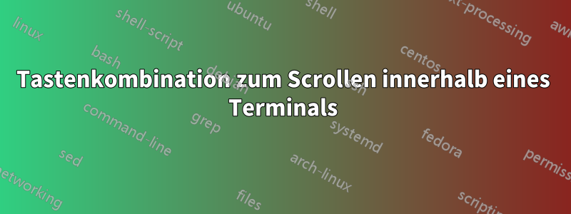 Tastenkombination zum Scrollen innerhalb eines Terminals