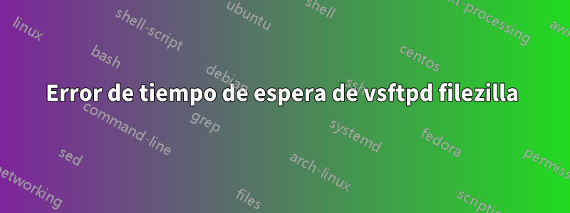 Error de tiempo de espera de vsftpd filezilla