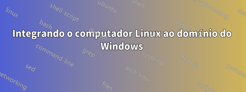 Integrando o computador Linux ao domínio do Windows