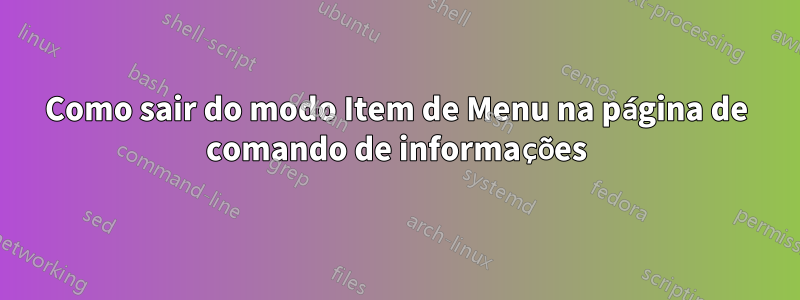 Como sair do modo Item de Menu na página de comando de informações