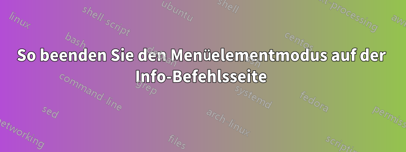 So beenden Sie den Menüelementmodus auf der Info-Befehlsseite