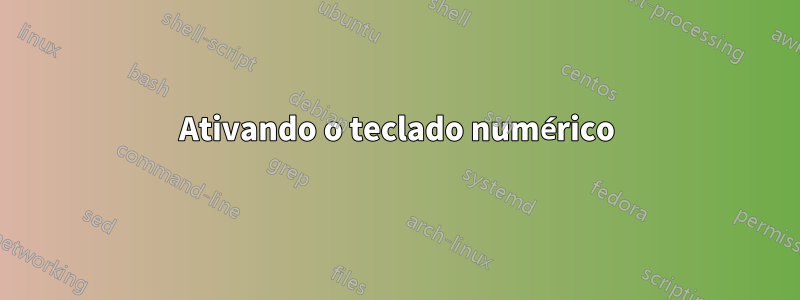 Ativando o teclado numérico
