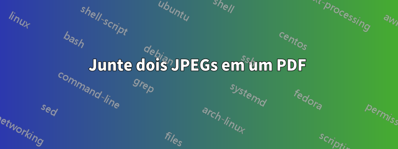Junte dois JPEGs em um PDF
