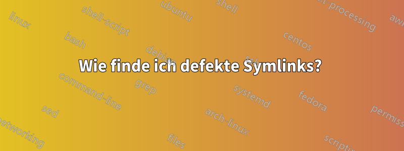 Wie finde ich defekte Symlinks?