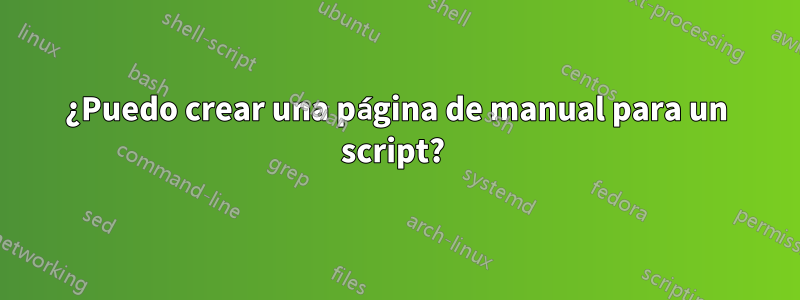 ¿Puedo crear una página de manual para un script?
