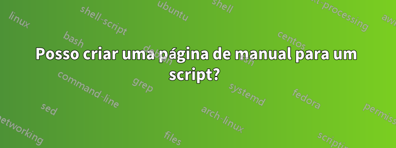 Posso criar uma página de manual para um script? 