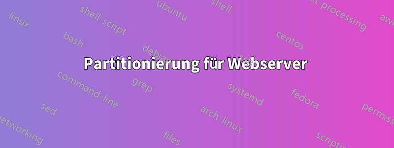 Partitionierung für Webserver