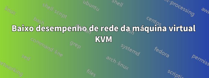 Baixo desempenho de rede da máquina virtual KVM