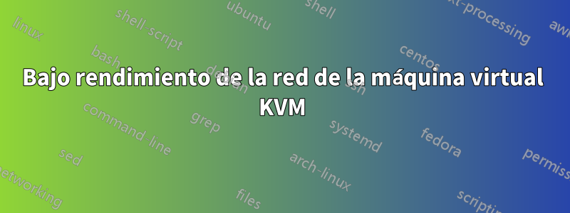 Bajo rendimiento de la red de la máquina virtual KVM