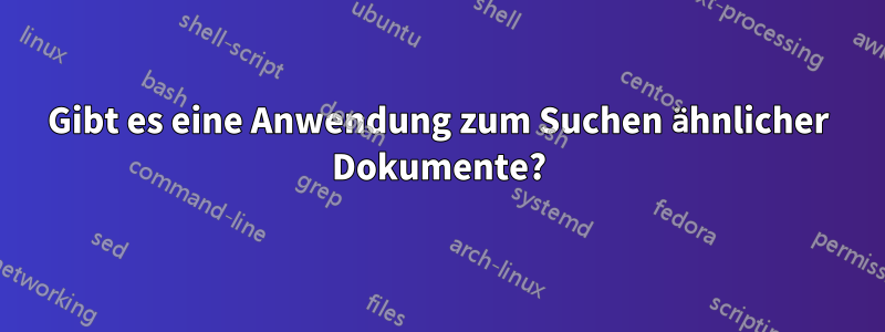 Gibt es eine Anwendung zum Suchen ähnlicher Dokumente?