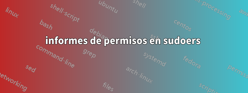 informes de permisos en sudoers