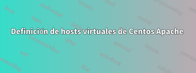 Definición de hosts virtuales de Centos Apache