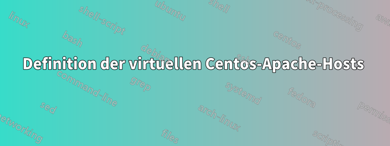 Definition der virtuellen Centos-Apache-Hosts