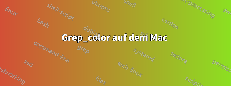 Grep_color auf dem Mac