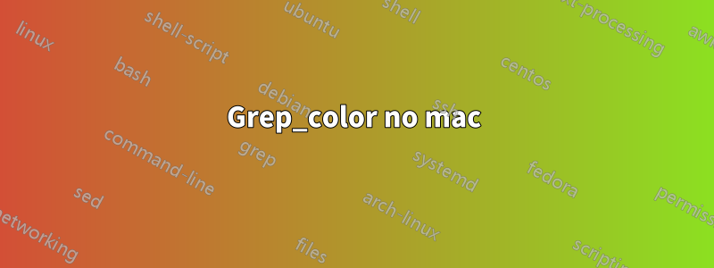 Grep_color no mac