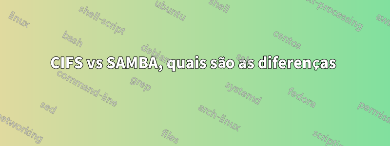 CIFS vs SAMBA, quais são as diferenças