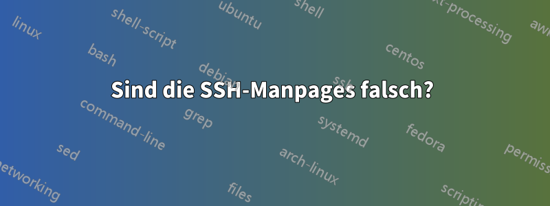 Sind die SSH-Manpages falsch?