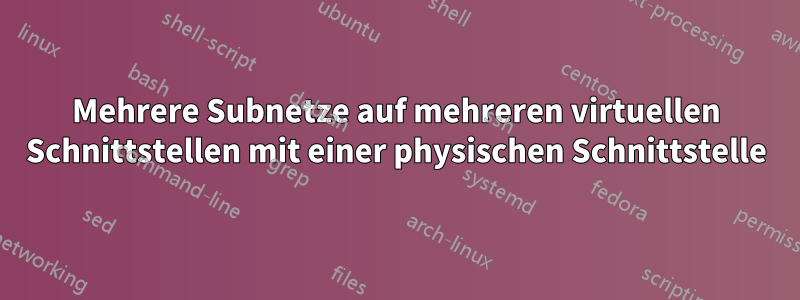 Mehrere Subnetze auf mehreren virtuellen Schnittstellen mit einer physischen Schnittstelle