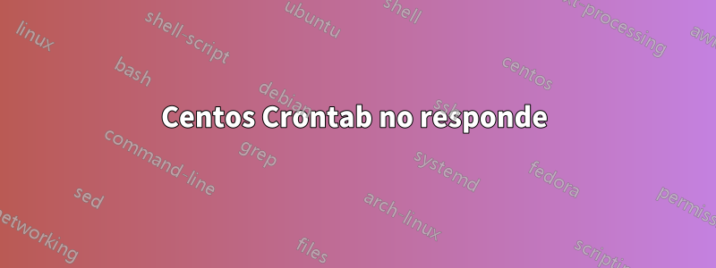 Centos Crontab no responde