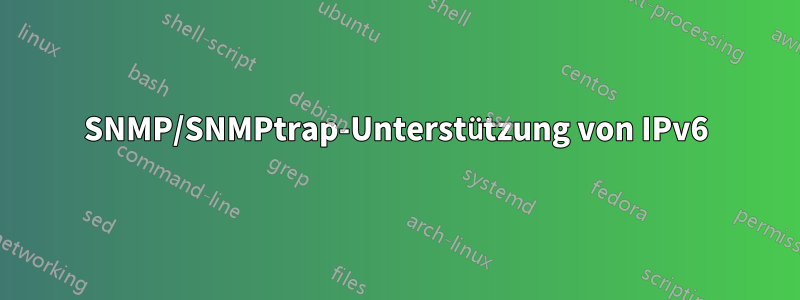 SNMP/SNMPtrap-Unterstützung von IPv6