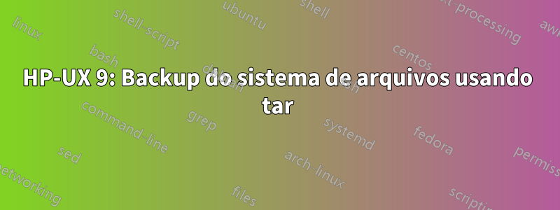 HP-UX 9: Backup do sistema de arquivos usando tar