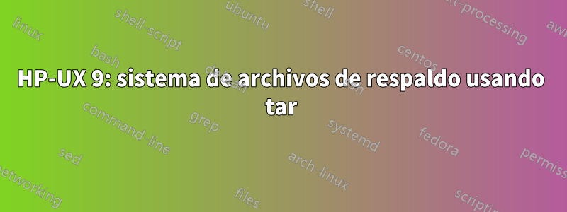 HP-UX 9: sistema de archivos de respaldo usando tar