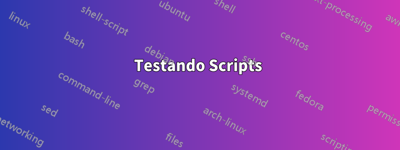 Testando Scripts