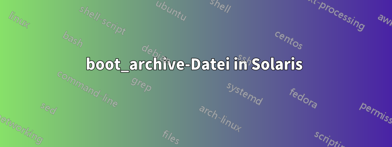 boot_archive-Datei in Solaris