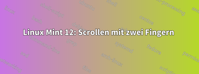 Linux Mint 12: Scrollen mit zwei Fingern