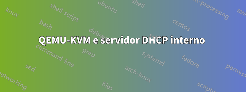 QEMU-KVM e servidor DHCP interno