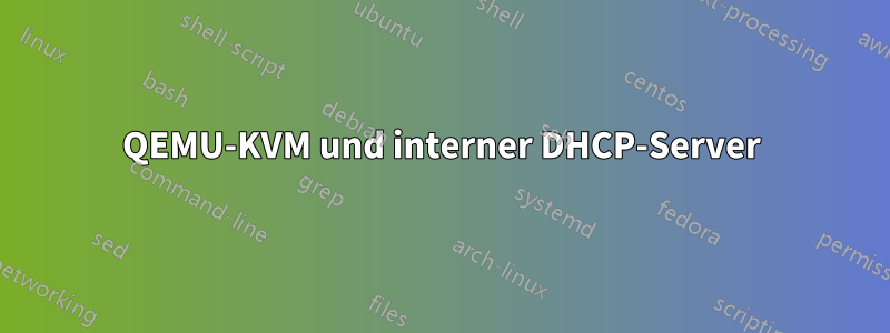 QEMU-KVM und interner DHCP-Server