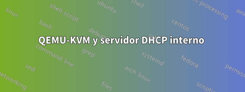 QEMU-KVM y servidor DHCP interno