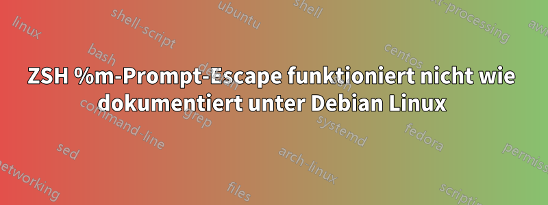 ZSH %m-Prompt-Escape funktioniert nicht wie dokumentiert unter Debian Linux