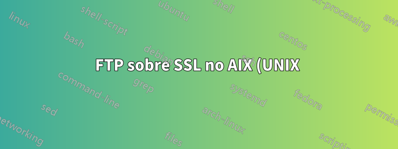 FTP sobre SSL no AIX (UNIX)