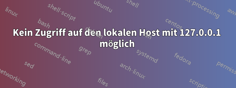 Kein Zugriff auf den lokalen Host mit 127.0.0.1 möglich