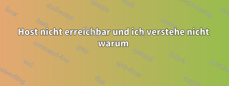 Host nicht erreichbar und ich verstehe nicht warum