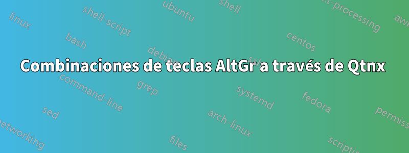 Combinaciones de teclas AltGr a través de Qtnx