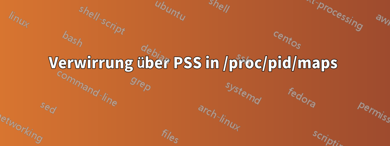 Verwirrung über PSS in /proc/pid/maps