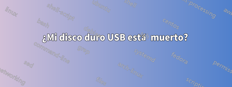 ¿Mi disco duro USB está muerto?