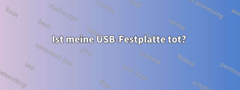 Ist meine USB-Festplatte tot?