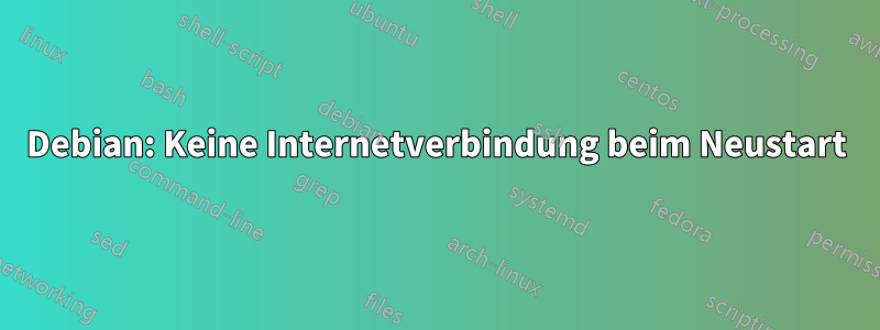 Debian: Keine Internetverbindung beim Neustart